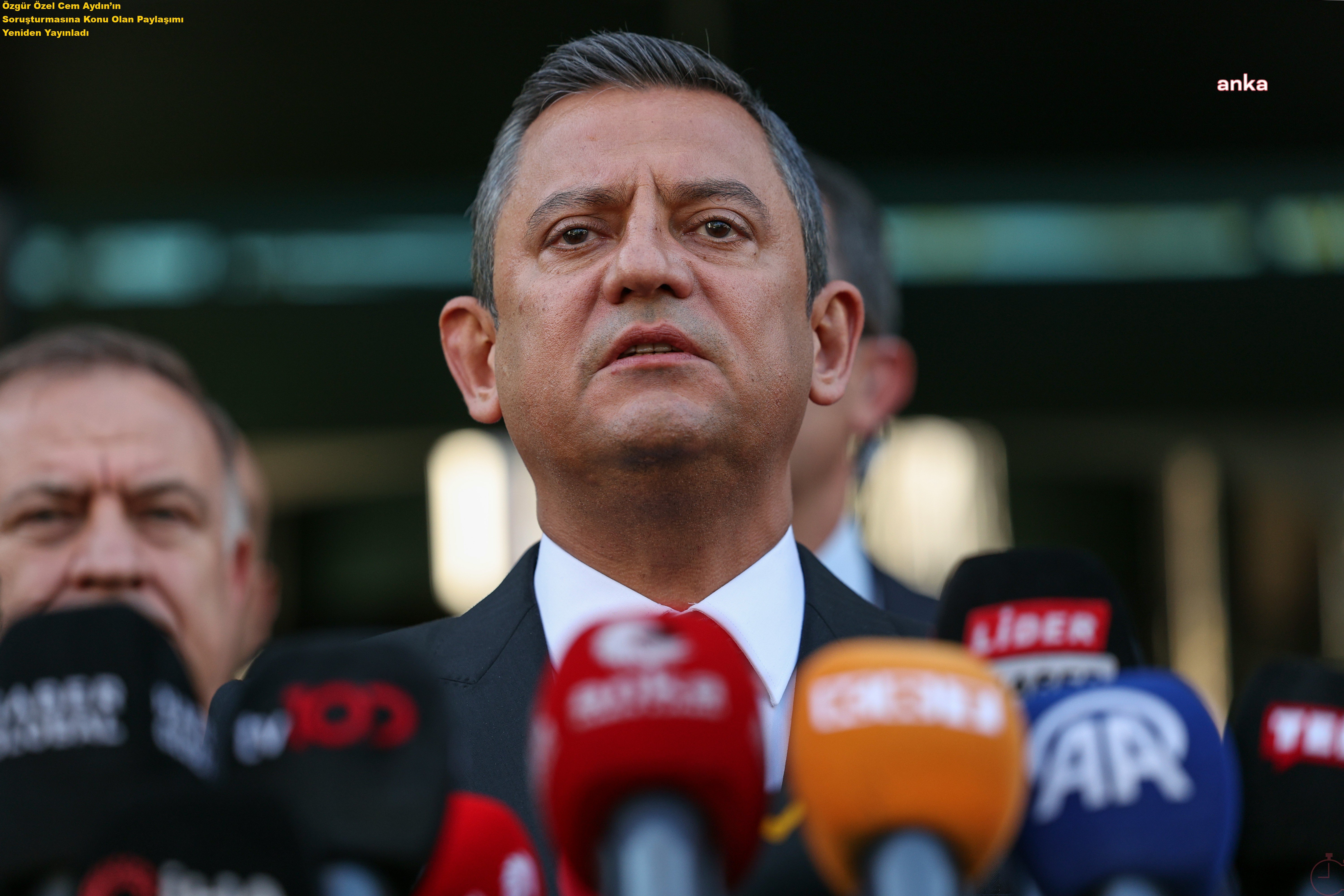 Özgür Özel, Cem Aydın’ın Soruşturmasına Konu Olan Paylaşımı Yeniden Yayınladı