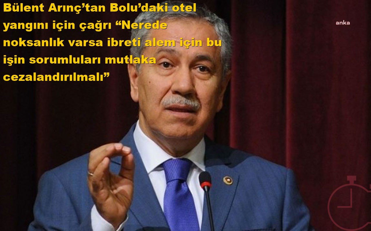 Bülent Arınç’tan Bolu’daki otel yangını için çağrı: “Nerede noksanlık varsa ibreti alem için bu işin sorumluları mutlaka cezalandırılmalı”