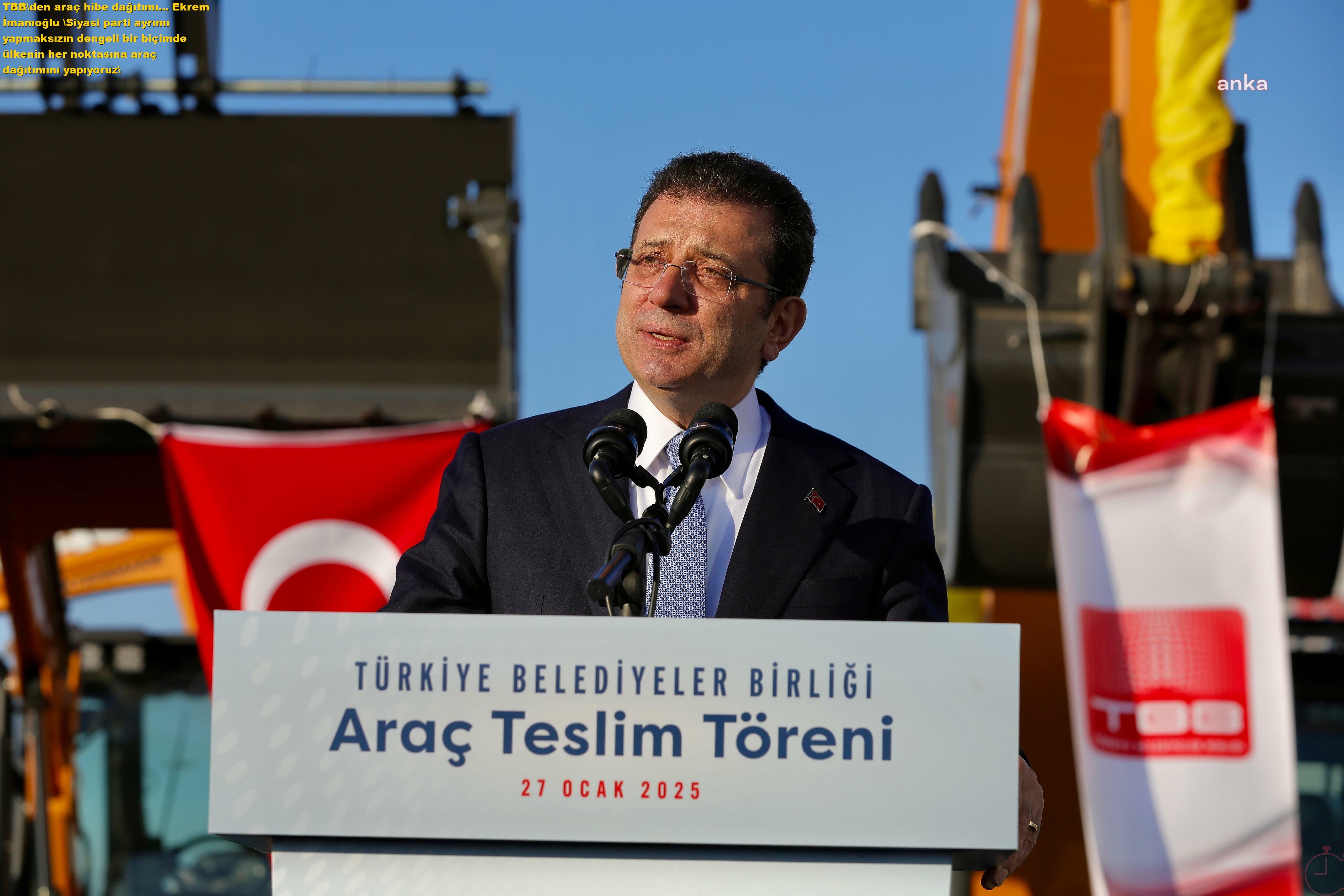TBB'den araç hibe dağıtımı... Ekrem İmamoğlu: 