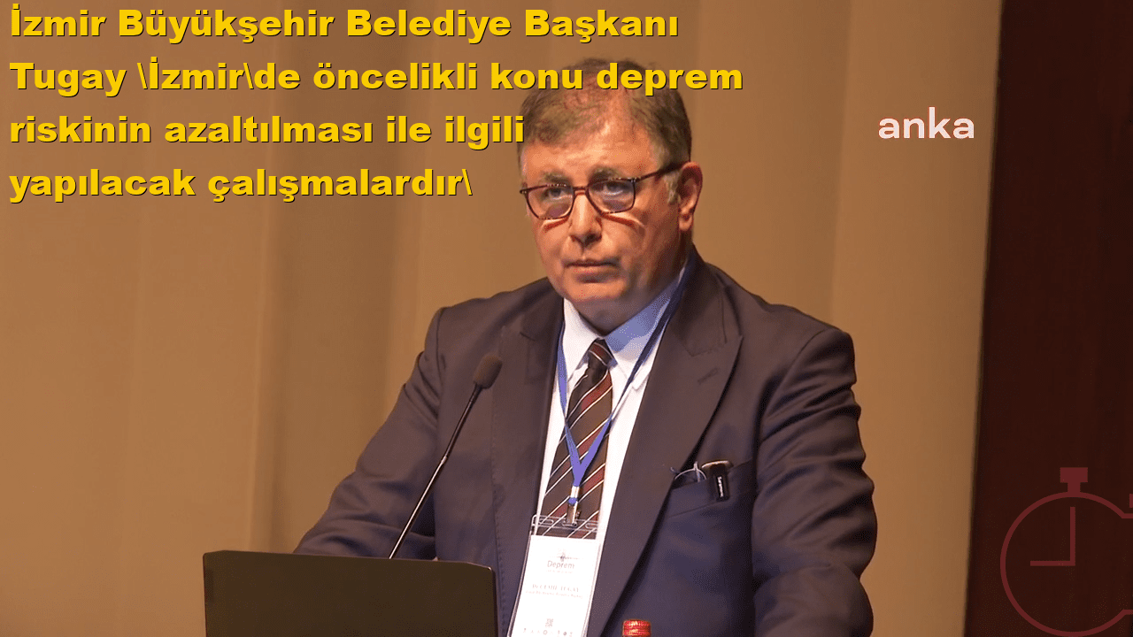 İzmir Büyükşehir Belediye Başkanı Tugay: 