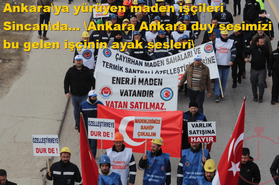 Ankara'ya yürüyen maden işçileri Sincan'da... 