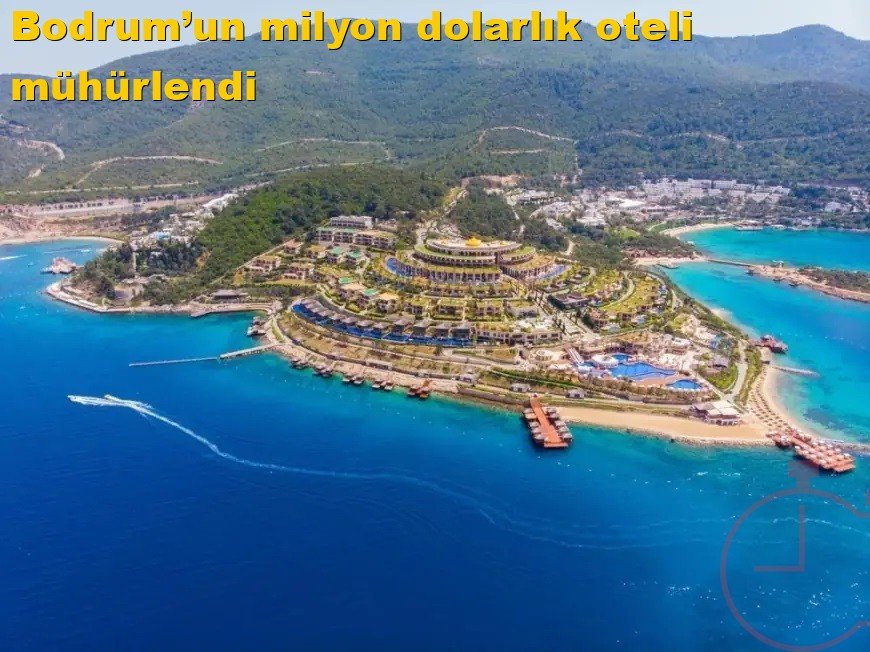 Bodrum’un milyon dolarlık oteli mühürlendi